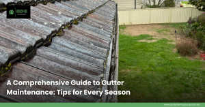 A Comprehensive Guide to Gutter Maintenance: Tips for Every Season | Go Dynamic Group